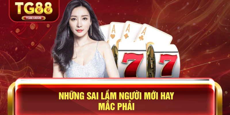 Những Sai Lầm Người Mới Hay Mắc Phải